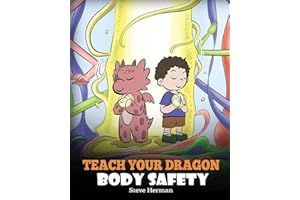 Teach Your Dragon Body Safety: A Story About Personal Boundaries, Appropriate and Inappropriate Touching: 44 (My Dragon Books)