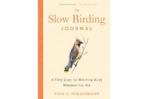 The Slow Birding Journal: A Field Diary for Watching Birds Wherever You Are