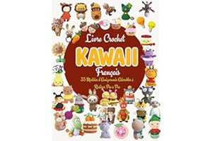 Livre Crochet Kawaii Francais: 35 Modèles d’Amigurumis Adorables à Réaliser Pas à Pas