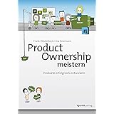 Product Ownership meistern: Produkte erfolgreich entwickeln