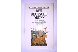 Der Deutsche Orden: Zwölf Kapitel aus seiner Geschichte (Beck's Historische Bibliothek)