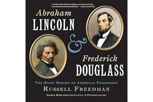 Abraham Lincoln and Frederick Douglass: The Story Behind an American Friendship