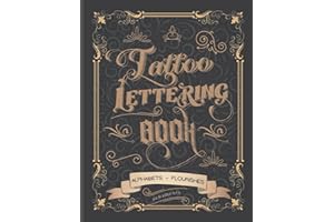 Tattoo Lettering Book: Tattoo Lettering Inspiration Reference Book and Tattoo Lettering Alphabet Practice Book for Tattoo Artists