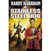 A Stainless Steel Trio: A Stainless Steel Rat Is Born/The Stainless Steel Rat Gets Drafted/The Stainless Steel Rat Sings the 