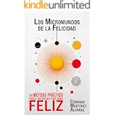 LOS MICROMUNDOS DE LA FELICIDAD: Un m&eacute;todo pr&aacute;ctico para intentar ser m&aacute;s feliz
