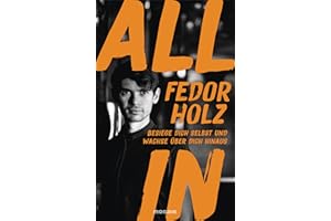 All in: Besiege dich selbst und wachse über dich hinaus - Der beste Pokerspieler der Welt über das richtige Mindset für Erfolg und persönliches Wachstum