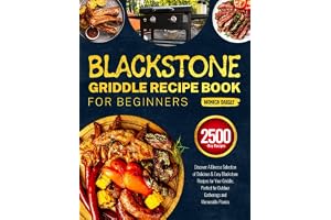 Blackstone Griddle Recipe Book for Beginners: Discover A Diverse Selection of Delicious & Easy Blackstone Recipes for Your Griddle, Perfect for Outdoor Gatherings and Memorable Picnics