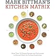 Mark Bittman's Kitchen Matrix: More Than 700 Simple Recipes and Techniques to Mix