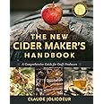 The New Cider Maker's Handbook: A Comprehensive Guide for Craft Producers