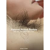 Natural Naked Bushes: Hairy Legs, Hairy Armpits, Hairy Pussy