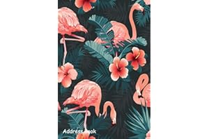 Address Book: For Contacts, Addresses, Phone, Email, Note,Emergency Contacts,Alphabetical Index With Beautiful Flamingo Bird Tropical Flowers Background