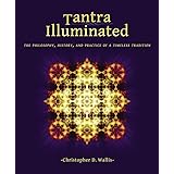 Tantra Illuminated: The Philosophy, History, and Practice of a Timeless Tradition