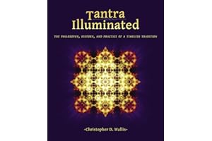 Tantra Illuminated: The Philosophy, History, and Practice of a Timeless Tradition