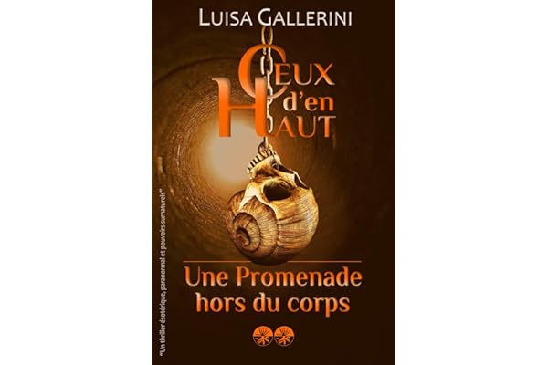Une promenade hors du corps: Un thriller ésotérique, paranormal et pouvoirs surnaturels (Ceux d’en haut - Livre 2) (Ceux d'en haut)