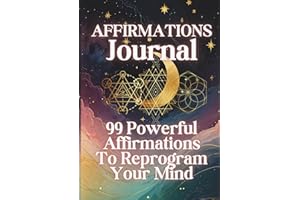 Affirmations Journal: 99 Powerful Affirmations To Reprogram Your Mind
