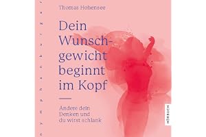 Dein Wunschgewicht beginnt im Kopf: Ändere dein Denken und du wirst schlank