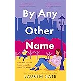 By Any Other Name: the perfect heartwarming, New York-set, enemies to lovers romcom (English Edition)