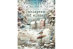 ESSENTIALIS BACKGROUNDS for art journaling & collage WHISPERS OF WINTER: A book with 60+ elements of FROZEN backdrops for junk journal, ATC, mixed media, scrapbook & cardmaking