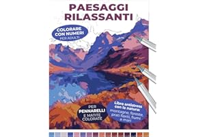 Paesaggi rilassanti | Colorare con numeri per adulti | Libro antistress con la natura: montagne, foreste, prati fioriti, fiumi e mari | Per pennarelli ... l'artista che è in te e crea opere uniche