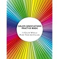 Color Combinations Practice Book - 73 Color Wheels More Than 800 Colors: Graphic Design Swatch tool book, DIY Color Dictionary Inspirations, Theory and use of color, Color theory for artist, Art Education School