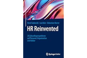 HR Reinvented: 20 Zukunftsperspektiven auf Personal, Organisation und Kultur