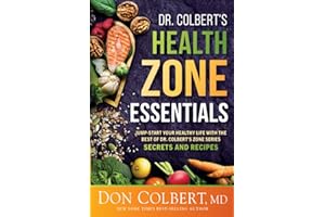 Dr. Colbert's Health Zone Essentials: Jump-Start Your Healthy Life with the Best of Dr. Colbert's Zone Series Secrets and Recipes