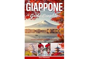 Giappone Guida di Viaggio: Un viaggio nel Giappone Autentico con Consigli Utili su Tokyo, Kyoto, Osaka e molte altre Città | Scopri Cultura, Storia, Tradizioni e Sapori per un’Esperienza Speciale