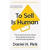 To Sell is Human: The Surprising Truth About Persuading, Convincing, and Influencing Others