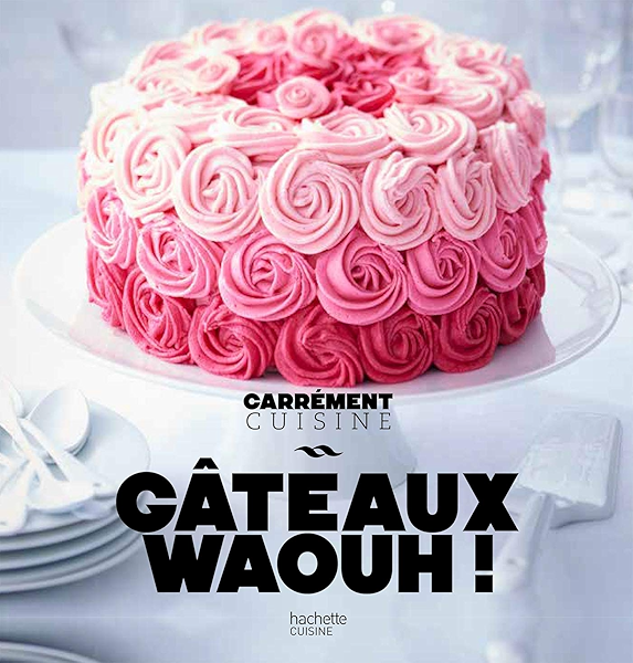 Gateaux Waouh Carrement Cuisine French Edition Ebook