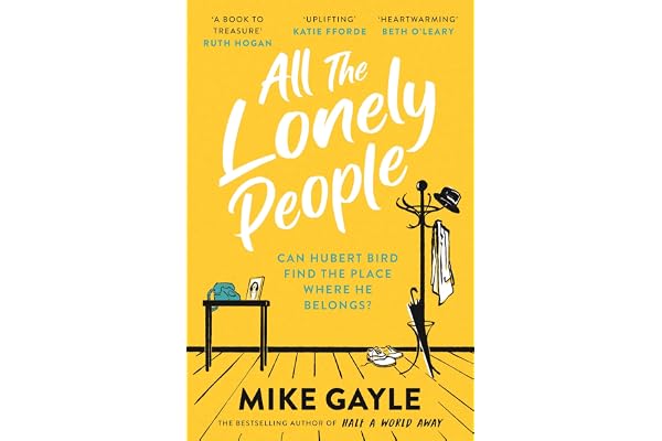 All The Lonely People: The perfect heartwarming, life-affirming page-turner about family, friendship and human connection
