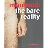 Dodsworth, L: Manhood: The Bare Reality