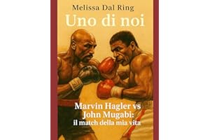 UNO DI NOI: Marvin Hagler vs John Mugabi: il match della mia vita