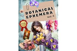 Botanical Ephemera Book Vol.4: High Quality Images Of Lavender and Rose For Paper Crafts, Scrapbooking, Mixed Media, Junk Journals, Decorative Art, Artist Trading Cards, and More.