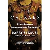 Ten Caesars: Roman Emperors from Augustus to Constantine