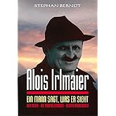 Alois Irlmaier: Ein Mann sagt, was er sieht