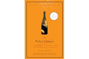 The Widow Clicquot: The Story of a Champagne Empire and the Woman Who Ruled It