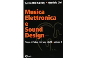 Musica elettronica e sound design. Teoria e pratica con MaxMSP (Vol. 2)