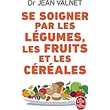 Se soigner par les légumes, les fruits et les céréales