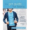 The Grit Guide for Teens: A Workbook to Help You Build Perseverance, Self-Control, and a Growth Mindset