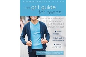 The Grit Guide for Teens: A Workbook to Help You Build Perseverance, Self-Control, and a Growth Mindset