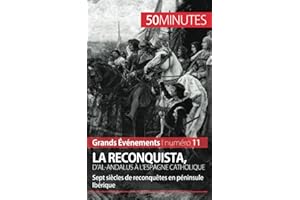 La Reconquista, d'al-Andalus à l'Espagne catholique: Sept siècles de reconquêtes en péninsule Ibérique