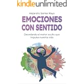 Emociones con sentido: Desvelando el motor oculto que impulsa nuestra vida