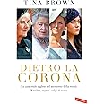 Dietro la Corona. La casa reale inglese nel momento della verità. Rivalità, segreti, colpi di scena