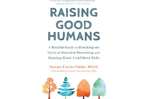 NEW HARBINGER Raising Good Humans: A Mindful Guide to Breaking the Cycle of Reactive Parenting and Kind, Confident Kids