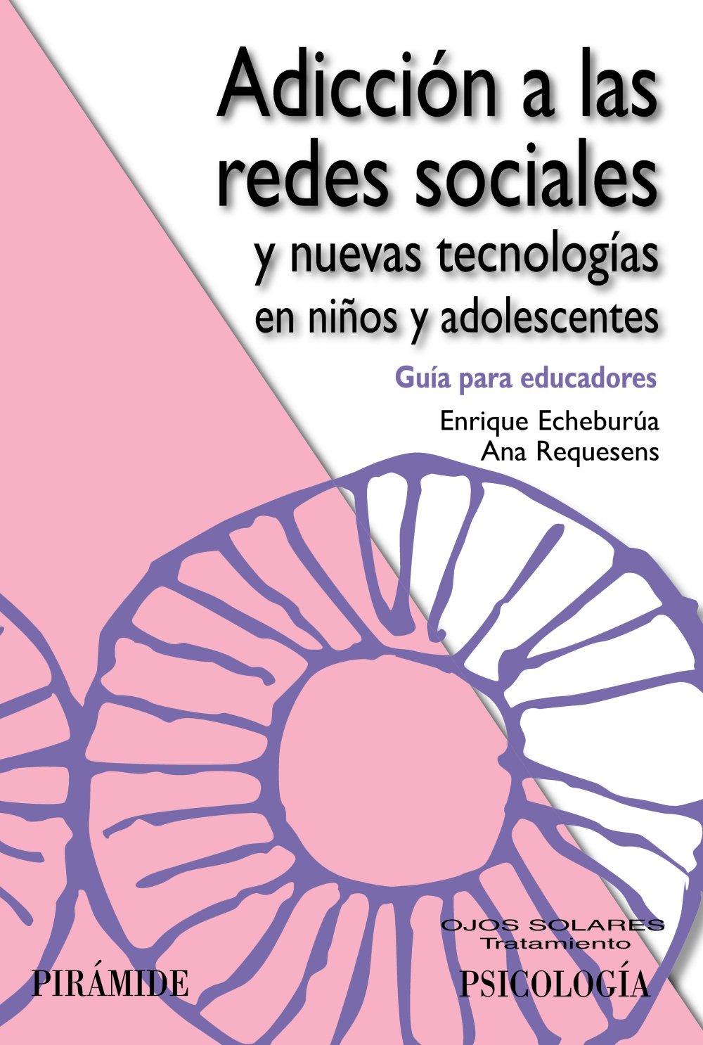 Adicción a las redes sociales y nuevas tecnologías en niños y adolescentes: Guía para educadores