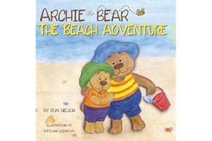Archie the Bear - The Beach Adventure: A Hand Drawn and Illustrated Story Book for Kids About Beach Safety and Having Fun in the Sun!: A Beautifully ... Beach Safety and Having Fun in the Sun!: 3