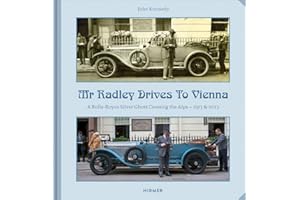 Mr Radley Drives to Vienna: A Rolls-Royce Silver Ghost crossing the Alps - 1913 & 2013