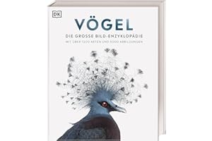 Vögel: Die große Bild-Enzyklopädie mit über 1200 Arten und 5000 Abbildungen