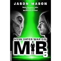 Mein Vater war ein MiB - Band 5: Deutsche Weltraumbasen, Nordics, Alien-Götter und die Neue Weltordnung der Illuminati