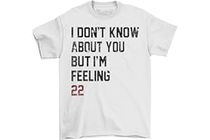 The Shirt Shack "I Don't Know about You But I'm Feeling 22 T-Shirt - Funny and Youthful Vibes! Unisex Cotton Tee with a Playful Twist. Embrace The 22-year-old